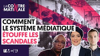 COMMENT LE SYSTÈME MÉDIATIQUE ÉTOUFFE LES SCANDALES | Contre-matinale #111