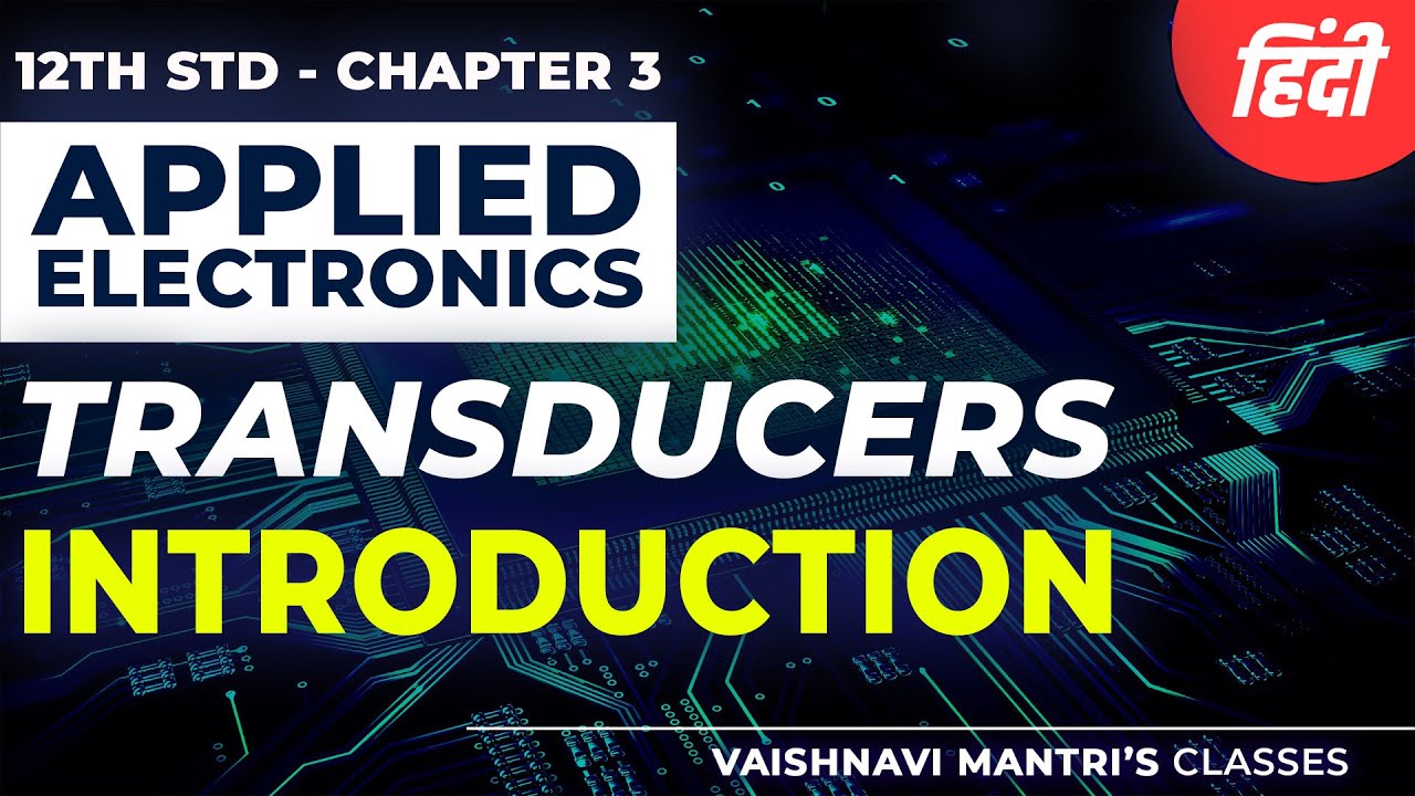 Chapter 3. Transducer in Hindi Types of Transducers 12th Std