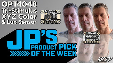 JP’s Product Pick of the Week 10/7/25 RECAP OPT4048 XYZ Tri-Stimulus Color Sensor