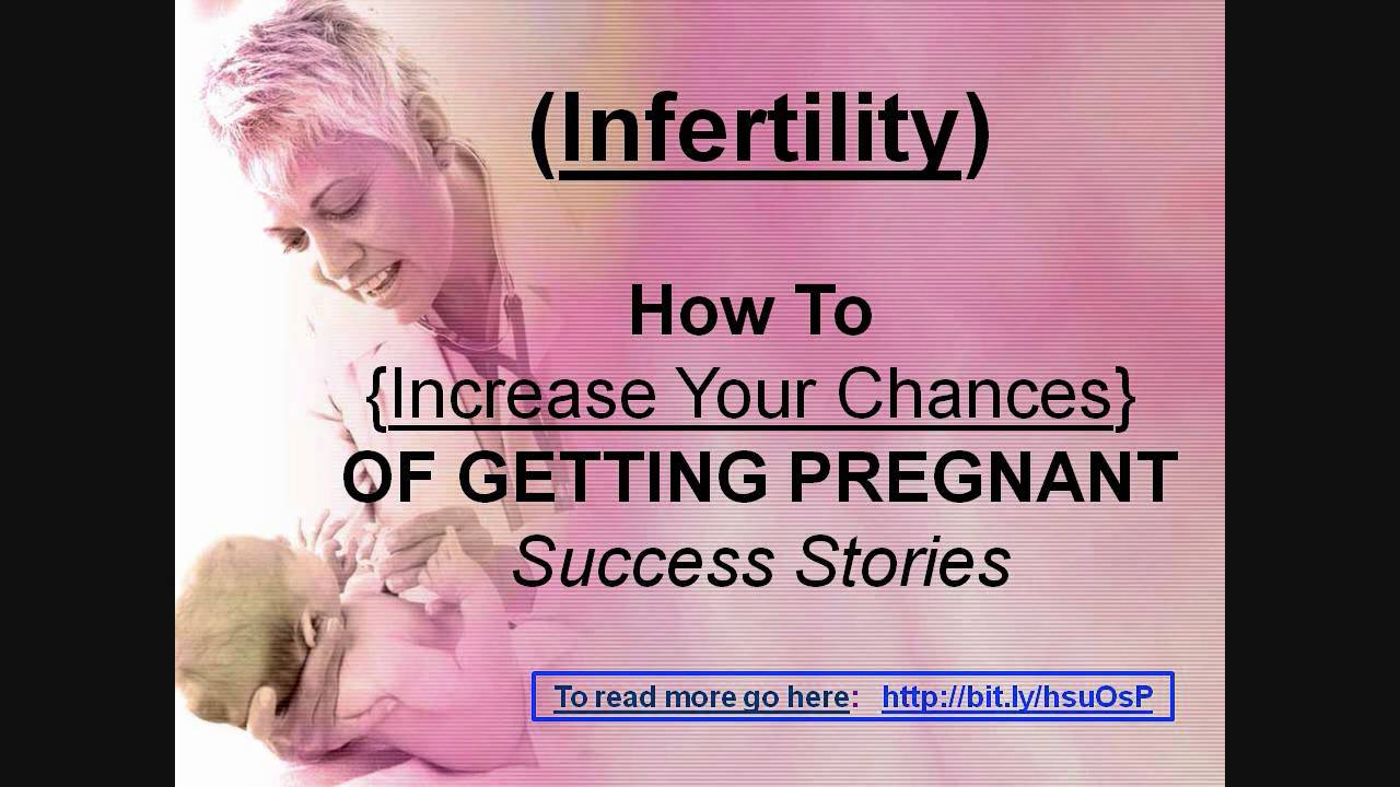 (Infertility) How To {Increase Your Chances} Of Getting