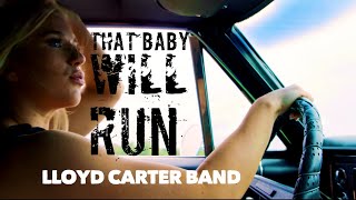 Lloyd Carter Band - That Baby Will Run Official Music Video
