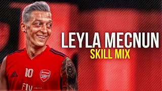 Mesut Özil • Leyla Mecnun - Burak Bulut & Mustafa Ceceli & Kurtuluş Kuş | Skills & Goals | HD