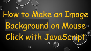 How to Make an Image Background on Mouse Click with JavaScript