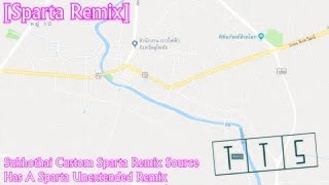 [Sparta Remix] Sukhothai Custom Sparta Remix Source has a Sparta Unextended Remix