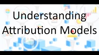 Understanding Attribution Models in Google Analytics