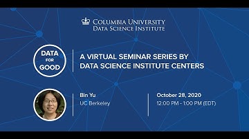 Data for Good: Bin Yu, UC Berkeley