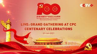 LIVE: Grand Gathering Held to Celebrate CPC Centenary at Tian'anmen Square