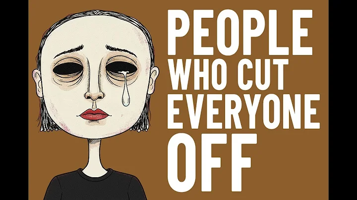 Psychology of People Who Cut Everyone Off