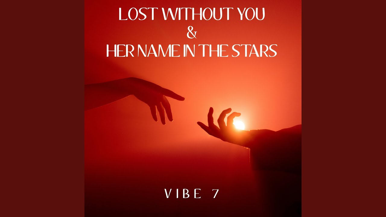 Lost Without You — VIBE 7 music video