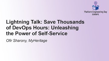 Lightning Talk: Save Thousands of DevOps Hours: Unleashing the Power of Self-Service - Ofir Sharony
