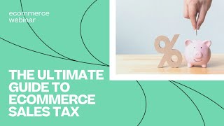 The Ultimate Guide to Ecommerce Sales Tax | a Skubana Ecommerce Webinar ft. TaxJar screenshot 5