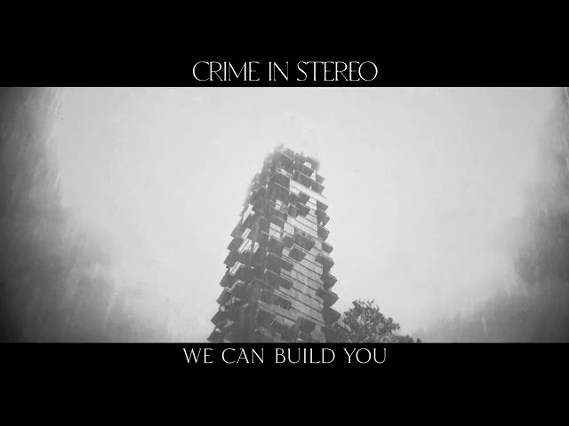Crime In Stereo "We Can Build You"