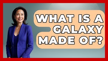 What Is A Galaxy Made Of? - Physics Frontier