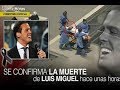 SE CONFIRMAN DETALLES DE LA MUERTE DE LUIS MIGUEL