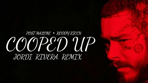 Post Malone feat. Roddy Ricch - Cooped Up (Jordi Rivera Extended Remix)