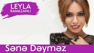 Leyla Ramazanlı - Sənə Dəyməz