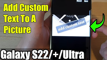 Galaxy S22/S22+/Ultra: How to Add Custom Text To A Picture