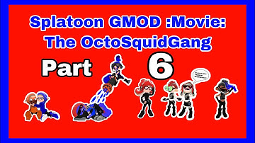 :Splatoon GMOD Movie: The OctoSquidGang Part 6