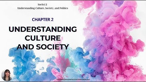 SocSci2 - Chapter 2  Understanding Culture and Society