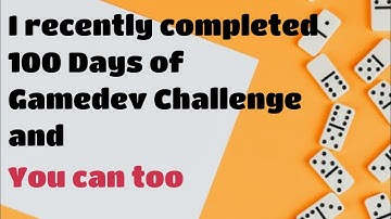 My 100 Days of Gamedev Challenge Exprience and Tips and Tricks