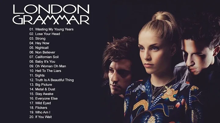 LondonGrammar Best Songs Full Album - LondonGramma...