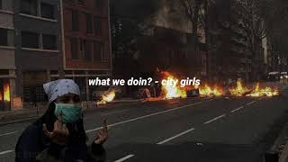 what we doin? - city girls lyrics (him in the dewey lyrics)