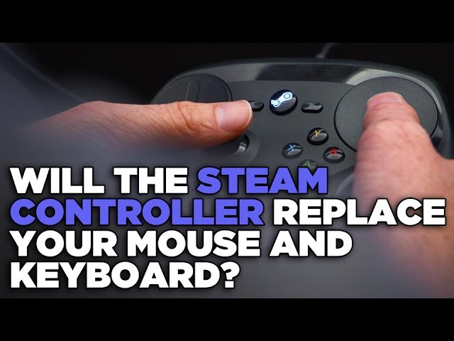 Will The Steam Controller Replace Your Keyboard And Mouse Youtube