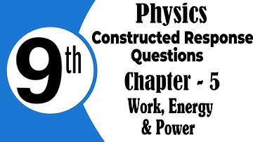Class 9th Physics | Chapter 5 | Work energy & power | Constructed Response Questions | New Book 2025