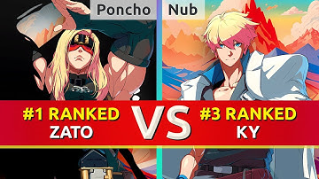 GGST ▰ Poncho (#1 Ranked Zato) vs Nub (#3 Ranked Ky). High Level Gameplay