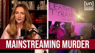 Political violence is being mainstreamed by the Democratic Party