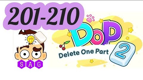 DOP 2 DELETE ONE PART 2 level 201 202 203 204 205 206 207 208 209 210 answers gameplay