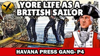 Yore Life as a British Navy Sailor during Napoleonic Wars - Press Ganged in Havana - P4