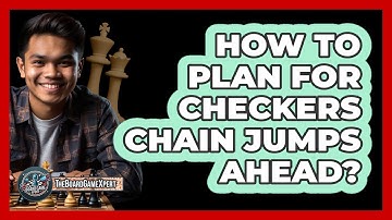 How To Plan For Checkers Chain Jumps Ahead?