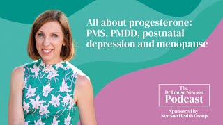 All about progesterone: PMS, PMDD, postnatal depression and menopause | The Dr Louise Newson Podcast screenshot 3