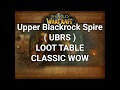 Classic WoW Upper Blackrock Spire loot table  (UBRS) all bosses