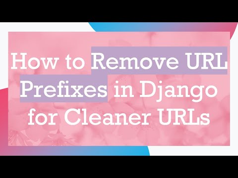 How to Remove URL Prefixes in Django for Cleaner URLs