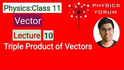 Triple Product of Vectors||VECTOR||Class 11 Physics||L10