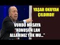 Yaşar Okuyan çıldırdı! Vurdu masaya "Konuşun lan Allahınız kitabınız yok mu!"