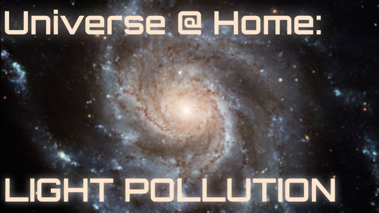 Universe @ Home: Light Pollution and the Loss of the Night Sky