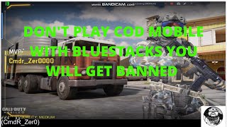 DON'T PLAY COD MOBILE WITH BLUESTACKS YOU WILL GET BANNED