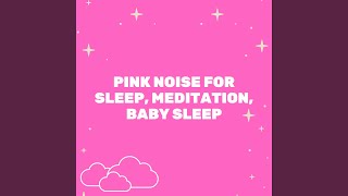 Pink Noise for Sleep, Meditation, Baby Sleep, Pt. 146