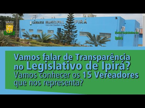 Transparência no Legislativo de Ipirá? São 15 Vereadores que nos representa  TV IPW plantão 24 horas