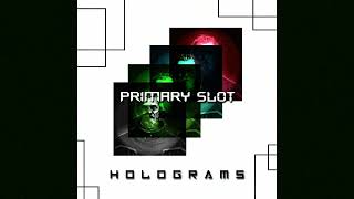 Primary Slot - HOLOGRAMS