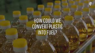 What If We Turned Plastic Into Fuel