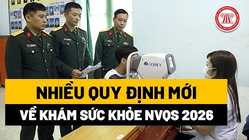 Nhiều quy định mới về khám sức khỏe nghĩa vụ quân sự 2026 | THƯ VIỆN PHÁP LUẬT