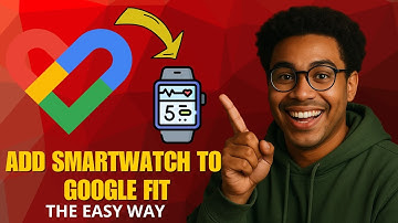 How to Add a Smartwatch to Google Fit in 2025 (Complete Setup Guide)