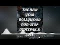 The new year bollywood nonstop 2019 dj deepakk