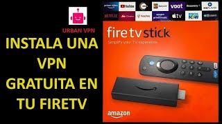 Instala una VPN Gratuita en tu FIRE TV