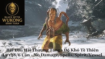 Tái Đấu Hải Thượng Tăng - Độ Khó Tề Thiên - Lv 148/6 Căn - No Damage/Spells/Spirit/Vessel - PS5