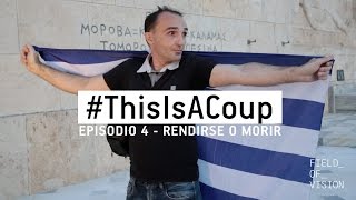 Field of Vision - #ThisIsACoup: Episodio 4 - Rendirse O Morir